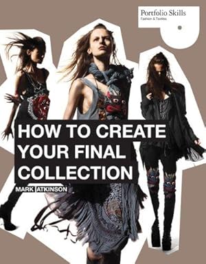 Seller image for How to Create Your Final Collection: A Fashion Student's Handbook (Portfolio Skills) for sale by WeBuyBooks