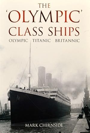 Seller image for The 'Olympic' Class Ships : Olympic, Titanic, Britannic for sale by Martin Bott Bookdealers Ltd