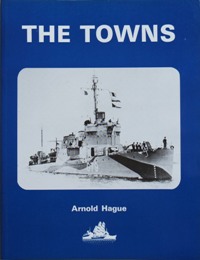 The Towns : A History of the Fifty Destroyers Transferred from the United States to Great Britain...