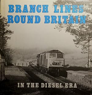 Branch Lines Round Britain in the Diesel Era