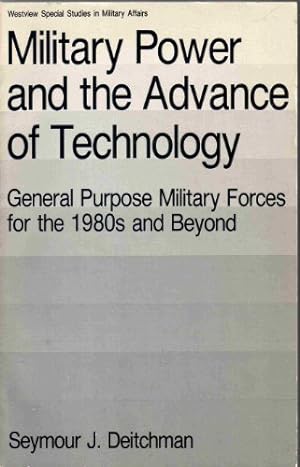 Seller image for Military Power And The Advance Of Technology: General Purpose Military Forces For The 1980s And Beyond for sale by WeBuyBooks