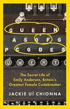 Bild des Verkufers fr Queen of Codes : The Secret Life of Emily Anderson, Britain's Greatest Female Code Breaker zum Verkauf von AHA-BUCH GmbH
