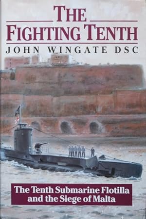 Seller image for The Fighting Tenth : The Tenth Submarine Flotilla and Siege of Malta for sale by Martin Bott Bookdealers Ltd