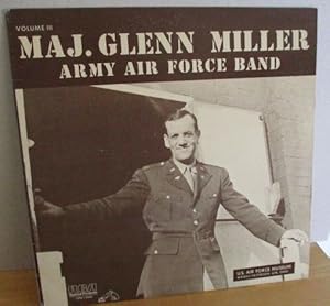 Maj. Glenn Miller - Army Air Force Band. Volume III U.S. Air Force Museum Wright-Patterson AFB, Ohio