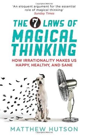 Bild des Verkufers fr The 7 Laws of Magical Thinking: How Irrationality Makes us Happy, Healthy, and Sane zum Verkauf von WeBuyBooks