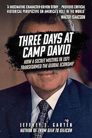 Bild des Verkufers fr Three Days at Camp David: How a Secret Meeting in 1971 Transformed the Global Economy zum Verkauf von WeBuyBooks