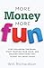 Bild des Verkufers fr More Money More Fun: Stop Following The Rules, Start Trusting Your Voice, And Unlearn Everything They Taught You About Sales [Soft Cover ] zum Verkauf von booksXpress
