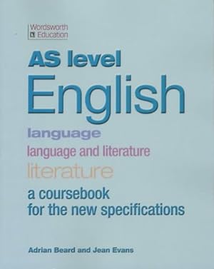 Seller image for As Level English - Language, Language and Literature, Literature: A Coursebook for the New Specifications (Wordsworth education) for sale by WeBuyBooks