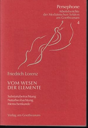 Bild des Verkufers fr Vom Wesen der Elemente : Substanzbetrachtung, Naturbeobachtung, Menschenkunde. Hrsg. und mit Hinweisen vers. von Rosselke Zech Wertheim Aymes. [Hrsg. von der Medizinischen Sektion der Freien Hochschule fr Geisteswissenschaft am Goetheanum] / Persephone ; 4 zum Verkauf von Versandantiquariat Sylvia Laue