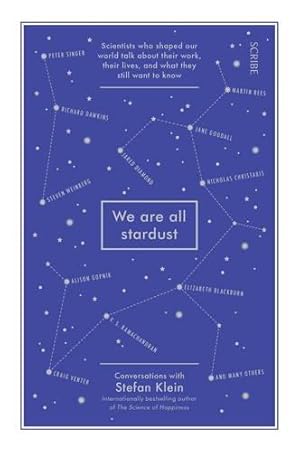 Imagen del vendedor de We Are All Stardust: scientists who shaped our world talk about their work, their lives, and what they still want to know a la venta por WeBuyBooks