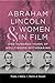 Image du vendeur pour Abraham Lincoln and Women in Film: One Hundred Years of Hollywood Mythmaking (Conflicting Worlds: New Dimensions of the American Civil War) [Hardcover ] mis en vente par booksXpress