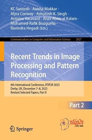 Bild des Verkufers fr Recent Trends in Image Processing and Pattern Recognition: 6th International Conference, RTIP2R 2023, Derby, UK, December 7  8, 2023, Revised Selected . in Computer and Information Science, 2027) [Paperback ] zum Verkauf von booksXpress