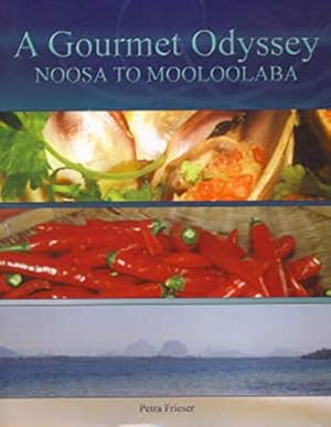 Bild des Verkufers fr A Gourmet Odyssey: Noosa to Mooloolaba zum Verkauf von WeBuyBooks