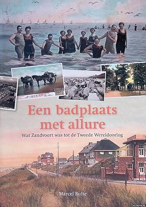 Seller image for Een badplaats met allure: wat Zandvoort was tot de Tweede Wereldoorlog for sale by Klondyke