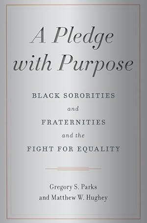 Seller image for A Pledge with Purpose: Black Sororities and Fraternities and the Fight for Equality by Parks, Gregory S., Hughey, Matthew W. [Paperback ] for sale by booksXpress