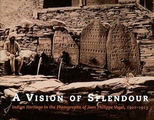 Bild des Verkufers fr Vision of Splendour: Indian Heritage in the Photographs of Jean Philippe Vogel, 1901-1913 zum Verkauf von WeBuyBooks