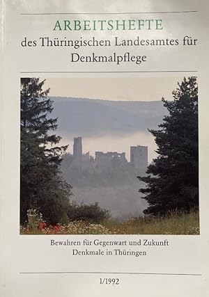 Arbeitshefte des Thüringischen Landesamtes für Denkmalpflege. 1/1992. Bewahren für Gegenwart und ...
