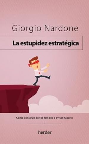 Bild des Verkufers fr La estupidez estratégica: Cómo construir éxitos fallidos o evitar hacerlo (Spanish Edition) by Nardone, Giorgio [Paperback ] zum Verkauf von booksXpress