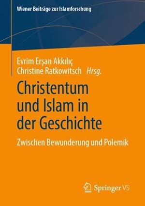 Immagine del venditore per Christentum und Islam in der Geschichte: Zwischen Bewunderung und Polemik (Wiener Beiträge zur Islamforschung) (German Edition) [Paperback ] venduto da booksXpress