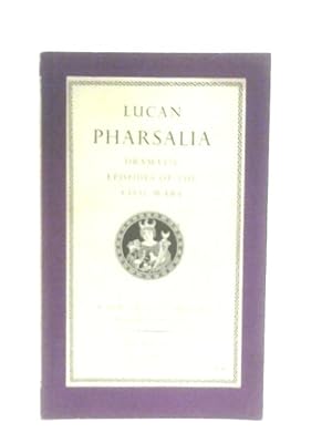 Bild des Verkufers fr Pharsalia, Dramatic Episodes of the Civil Wars zum Verkauf von World of Rare Books