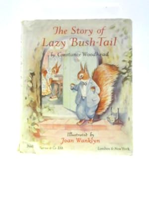 Imagen del vendedor de The Story Of Lazy Bush-Tail a la venta por World of Rare Books
