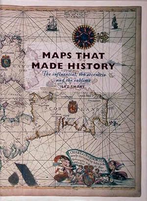 Seller image for Maps that Made History. The Influential, the eccentric and the sublime. for sale by Tooley, Adams & Co.