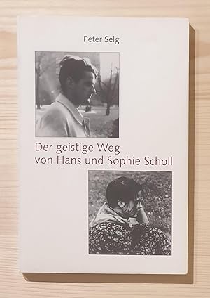 "Wir haben alle unsere Maßstäbe in uns selbst" : der geistige Weg von Hans und Sophie Scholl.