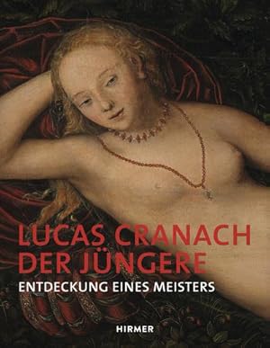 Seller image for Lucas Cranach der Jüngere: Entdeckung eines Meisters : Entdeckung eines Meisters for sale by AHA-BUCH