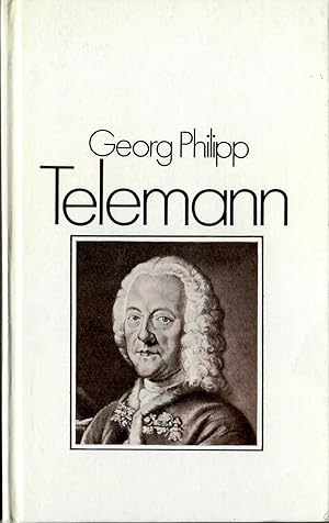 Bild des Verkufers fr Georg Philipp Telemann - Bildbiographie; Mit 54 Abbildungen - 1. Auflage 1980 zum Verkauf von Walter Gottfried