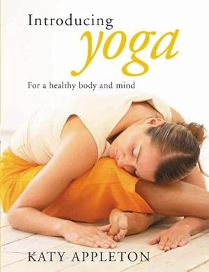 Bild des Verkufers fr Introducing Yoga: For a healthy body and mind zum Verkauf von WeBuyBooks 2
