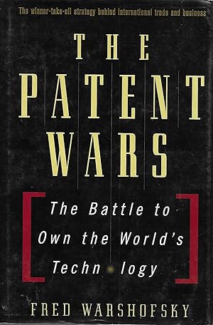 Imagen del vendedor de The Patent Wars: The Battle to Own the World's Technology a la venta por Charing Cross Road Booksellers