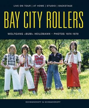 Seller image for Bay City Rollers: Der ultimative Bildband. Dt. /Engl.: Live on Tour, at Home, Studio, Backstage : Der ultimative Bildband for sale by AHA-BUCH