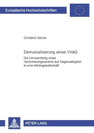 Seller image for Demutualisierung eines VVaG: Die Umwandlung eines Versicherungsvereins auf Gegenseitigkeit in eine Aktiengesellschaft (Europische Hochschulschriften . / Series 2: Law / Srie 2: Droit, Band 3669) : Die Umwandlung eines Versicherungsvereins auf Gegenseitigkeit in eine Aktiengesellschaft for sale by AHA-BUCH