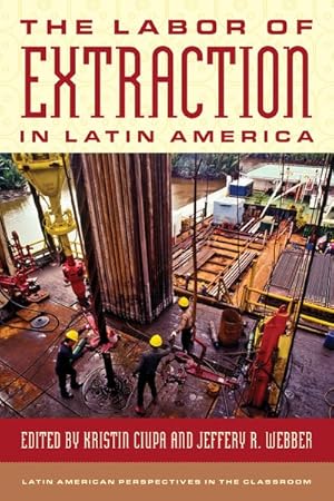 Image du vendeur pour Labor of Extraction in Latin America mis en vente par GreatBookPrices