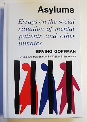 Seller image for Asylums : essays on the social situation of mental patients and other inmates / with a new introduction by William B. Helmreich for sale by RightWayUp Books