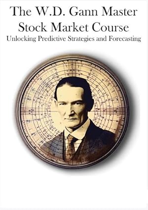 Bild des Verkufers fr The W.D. Gann Master Stock Market Course : Unlocking Predictive Strategies and Forecasting zum Verkauf von AHA-BUCH GmbH