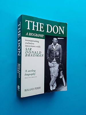 The Don: A Biography of Sir Donald Bradman