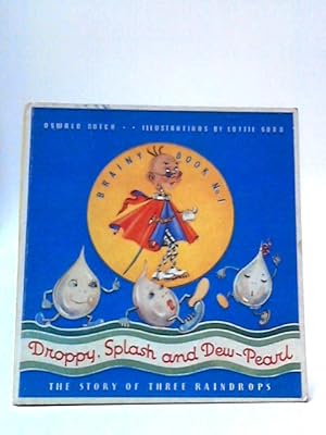 Seller image for Droppy, Splash and Dew-Pearl: The Story of Three Rain Drops [Brainy Book No. 1] for sale by World of Rare Books