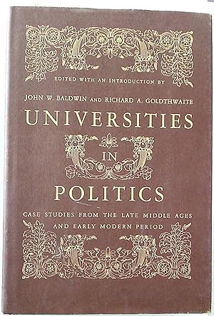 Seller image for Universities in Politics: Case Studies from the Late Middle Ages and Early Modern Period (The Johns Hopkins Symposia in Comparative History) for sale by Redux Books
