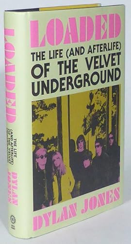 Loaded. The Life (and Afterlife) of The Velvet Underground.