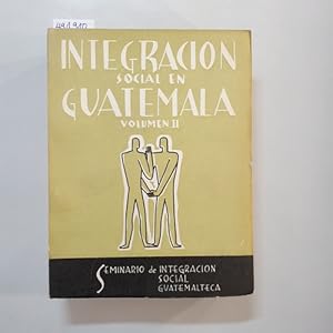 Imagen del vendedor de Integracion Social en Guatemala. Vol. II a la venta por Gebrauchtbcherlogistik  H.J. Lauterbach