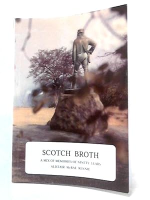 Imagen del vendedor de Scotch Broth - A Mix Of Memories Of Ninety Years a la venta por World of Rare Books