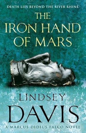 Immagine del venditore per The Iron Hand Of Mars: a compelling and captivating historical mystery set in Roman Britain from bestselling author Lindsey Davis (Falco, 4) venduto da WeBuyBooks