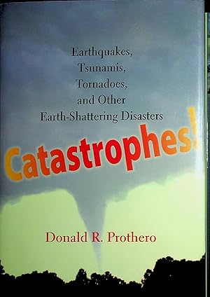 Catastrophes!, Earthquakes, Tsunamis, Tornadoes and Other Earth-Shattering Disasters (Signed)