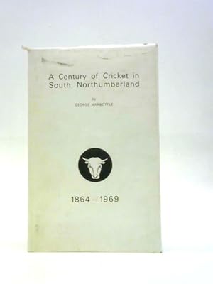 Bild des Verkufers fr A Century Of Cricket In South Northumberland 1864-1969 zum Verkauf von World of Rare Books