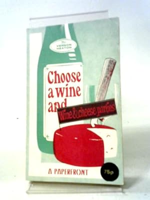Bild des Verkufers fr Choose a Wine and Wine & Cheese Parties zum Verkauf von World of Rare Books
