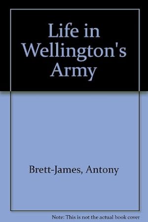 Imagen del vendedor de Life in Wellington's Army a la venta por WeBuyBooks