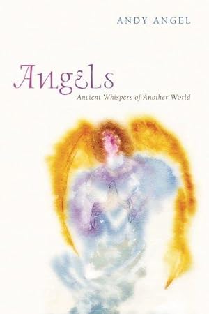 Bild des Verkufers fr Angels: Ancient Whispers of Another World zum Verkauf von WeBuyBooks