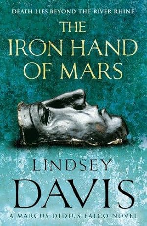 Seller image for The Iron Hand Of Mars: a compelling and captivating historical mystery set in Roman Britain from bestselling author Lindsey Davis (Falco, 4) for sale by WeBuyBooks 2