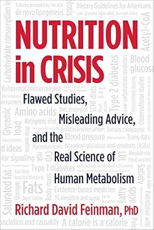 Bild des Verkufers fr Nutrition in Crisis: Flawed Studies, Misleading Advice, and the Real Science of Human Metabolism zum Verkauf von WeBuyBooks